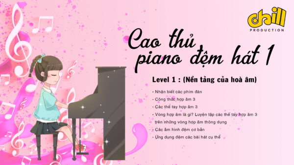 Cao thủ piano đệm hát level 1 Chill Production