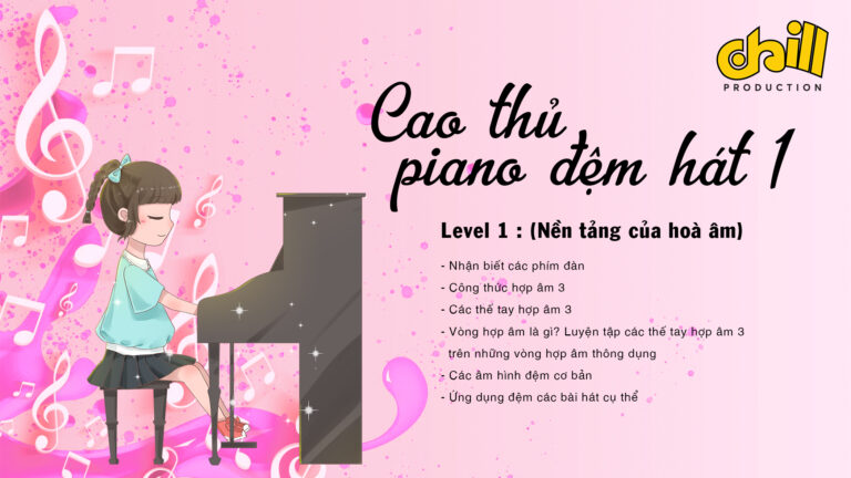 Khóa học “Cao thủ Piano đệm hát – Level 1”