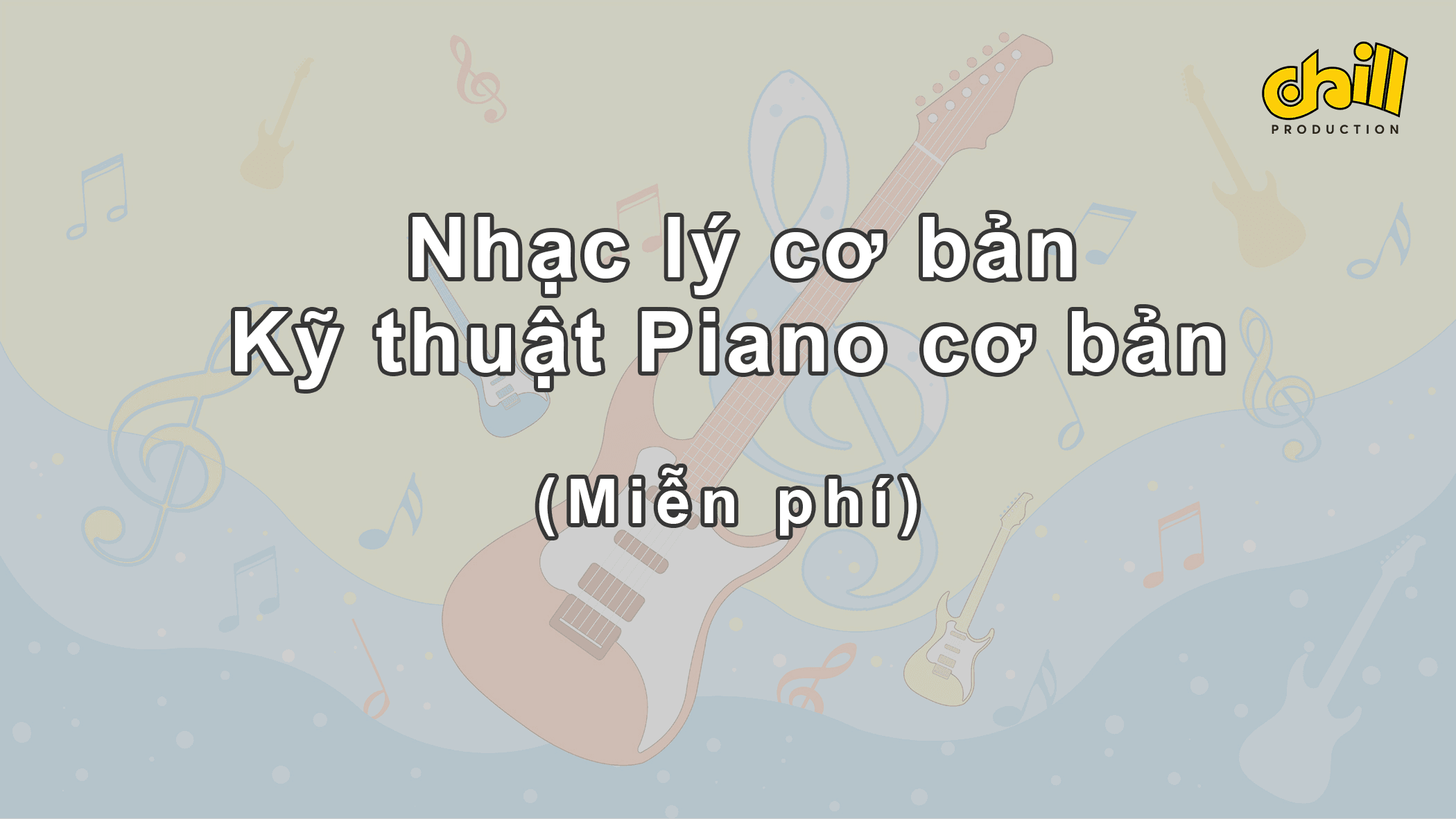 [Miễn phí] – Khóa học nhạc lý cơ bản – Hướng dẫn luyện ngón piano