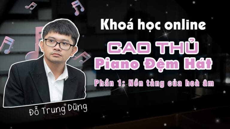 Khóa học “Cao thủ Piano đệm hát – Level 1”